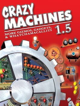 Cover: Crazy Machines 1.5: More Gizmos, Gadgets, & Whatchamacallits