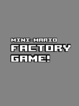 Cover: Mini-Mario Factory Game!